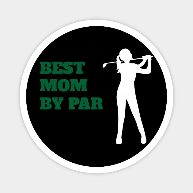 Best Mom By Par - Funny Golf Magnet by fromherotozero